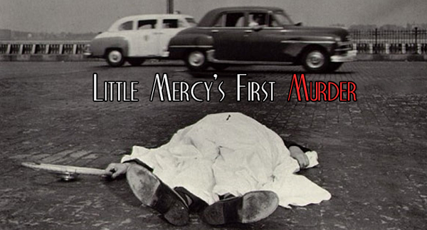 Little Mercy's First Murder
